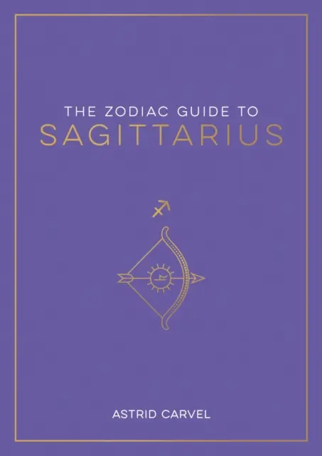 Sternzeichenführer Schütze - Der ultimative Leitfaden zum Verständnis Ihres Sternzeichens, zur Entschlüsselung Ihres Schicksals und zur Entschlüsselung der Weisheit der Sterne - Zodiac Guide to Sagittarius - The Ultimate Guide to Understanding Your Star Sign, Unlocking Your Destiny and Decoding the Wisdom of the Stars