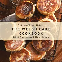 Aromen aus Wales: Das walisische Kuchen-Kochbuch - Flavours of Wales: The Welsh Cake Cookbook