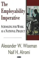 Der Imperativ der Beschäftigungsfähigkeit - Schooling for Work als nationales Projekt - Employability Imperative - Schooling for Work as a National Project