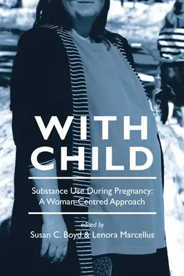 Mit Kind: Substanzkonsum während der Schwangerschaft, ein frauenzentrierter Ansatz - With Child: Substance Use During Pregnancy, a Woman-Centred Approach