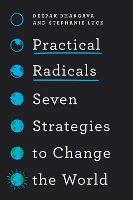 Praktische Radikale: Sieben Strategien, um die Welt zu verändern - Practical Radicals: Seven Strategies to Change the World