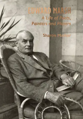 Edward Marsh: Ein Leben von Dichtern, Malern und Schauspielern - Edward Marsh: A Life of Poets, Painters and Players
