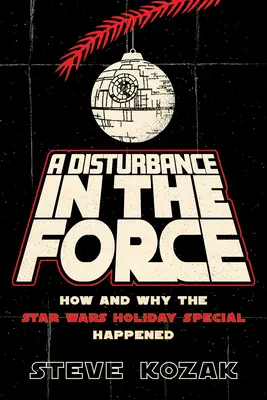 Eine Störung der Macht: Wie und warum das Star Wars Holiday Special zustande kam - A Disturbance in the Force: How and Why the Star Wars Holiday Special Happened