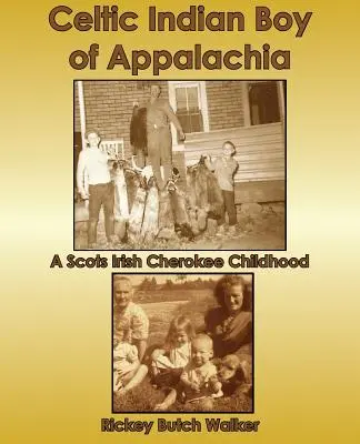 Keltischer Indianerjunge aus den Appalachen: Eine schottisch-irische Cherokee-Kindheit - Celtic Indian Boy of Appalachia: A Scots Irish Cherokee Childhood