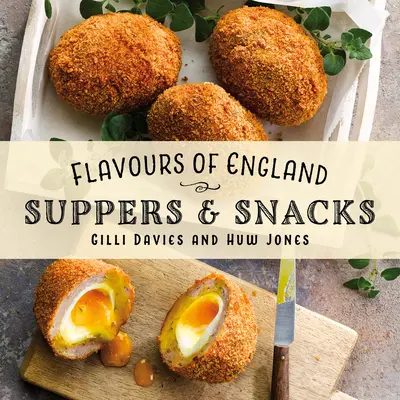 Köstlichkeiten aus England: Abendessen & Snacks - Flavours of England: Supper & Snacks