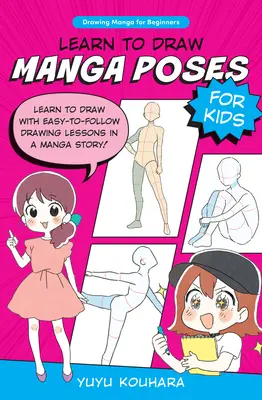 Lernen Sie Manga-Posen für Kinder zu zeichnen: Zeichnen lernen mit leicht verständlichen Zeichenlektionen in einer Manga-Geschichte! - Learn to Draw Manga Poses for Kids: Learn to Draw with Easy-To-Follow Drawing Lessons in a Manga Story!