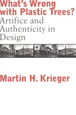 Was ist falsch an Plastikbäumen? Kunstfertigkeit und Authentizität im Design - What's Wrong with Plastic Trees?: Artifice and Authenticity in Design