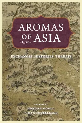 Aromen aus Asien: Austausch, Geschichten, Bedrohungen - Aromas of Asia: Exchanges, Histories, Threats