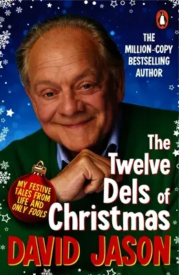 Die Zwölf Tage von Weihnachten: Meine Festtagsgeschichten aus dem Leben und Nur Narren - The Twelve Dels of Christmas: My Festive Tales from Life and Only Fools