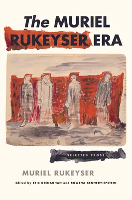 Die Ära Muriel Rukeyser: Ausgewählte Prosa - The Muriel Rukeyser Era: Selected Prose