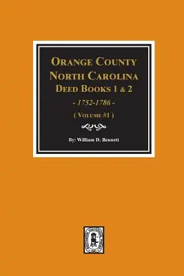 Orange County, North Carolina Urkundenbücher 1 und 2, 1752-1786, Auszüge aus. (Band 1) - Orange County, North Carolina Deed Books 1 and 2, 1752-1786, Abstracts of. (Volume #1)