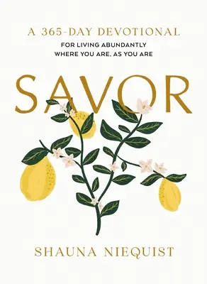 Schmecken: Im Überfluss leben, wo du bist, wie du bist (eine 365-Tage-Andacht) - Savor: Living Abundantly Where You Are, as You Are (a 365-Day Devotional)