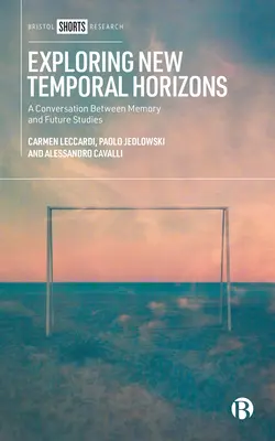 Neue zeitliche Horizonte erforschen: Ein Gespräch zwischen Erinnerungen und Zukünften - Exploring New Temporal Horizons: A Conversation Between Memories and Futures