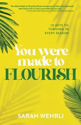 Du wurdest geschaffen, um zu gedeihen: 10 Schlüssel zum Gedeihen in jeder Jahreszeit - You Were Made to Flourish: 10 keys to thriving in every season