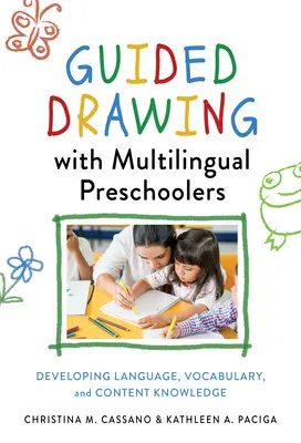 Geführtes Zeichnen mit mehrsprachigen Vorschulkindern: Sprache, Wortschatz und inhaltliches Wissen entwickeln - Guided Drawing with Multilingual Preschoolers: Developing Language, Vocabulary, and Content Knowledge