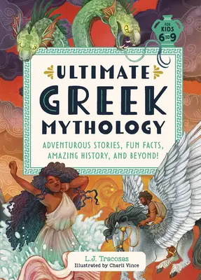 Ultimative griechische Mythologie: Abenteuerliche Geschichten, lustige Fakten, erstaunliche Geschichte und mehr! - Ultimate Greek Mythology: Adventurous Stories, Fun Facts, Amazing History, and Beyond!