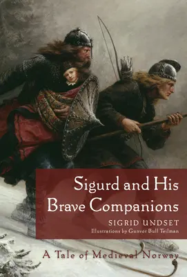 Sigurd und seine tapferen Gefährten: Ein Märchen aus dem mittelalterlichen Norwegen - Sigurd and His Brave Companions: A Tale of Medieval Norway