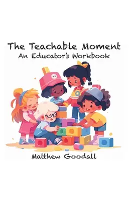 Der lehrbare Moment: Ein Arbeitsbuch für Pädagogen - The Teachable Moment: An Educator's Workbook