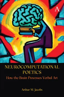 Neurocomputational Poetics: Wie das Gehirn verbale Kunst verarbeitet - Neurocomputational Poetics: How the Brain Processes Verbal Art