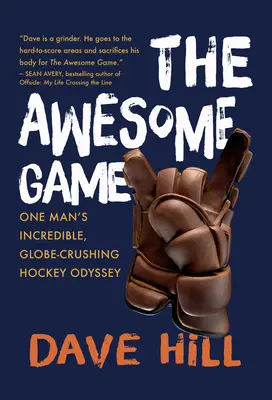 Das unglaubliche Spiel: Die unglaubliche, weltumspannende Eishockey-Odyssee eines Mannes - The Awesome Game: One Man's Incredible, Globe-Crushing Hockey Odyssey