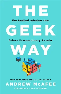 Der Geek-Weg: Die radikale Denkweise, die zu außergewöhnlichen Ergebnissen führt - The Geek Way: The Radical Mindset That Drives Extraordinary Results