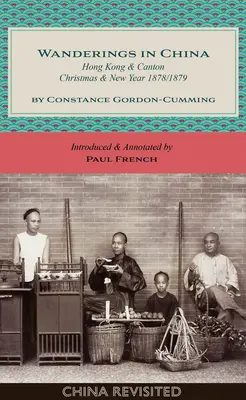 Wanderungen in China: Hongkong und Kanton, Weihnachten und Neujahr, 1878/1879 - Wanderings in China: Hong Kong and Canton, Christmas and New Year, 1878/1879