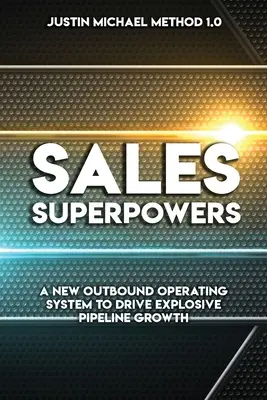 Vertriebs-Superkräfte: Ein neues Outbound-Betriebssystem für explosionsartiges Pipeline-Wachstum - Sales Superpowers: A New Outbound Operating System To Drive Explosive Pipeline Growth