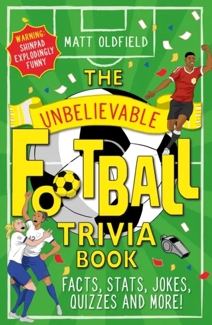 Unglaubliches Fußball-Quizbuch - Fakten, Statistiken, Witze, Quiz und mehr! - Unbelievable Football Trivia Book - Facts, Stats, Jokes, Quizzes and More!