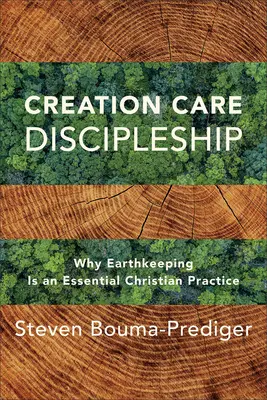 Jüngerschaft in der Schöpfungspflege: Warum die Bewahrung der Erde eine wesentliche christliche Praxis ist - Creation Care Discipleship: Why Earthkeeping Is an Essential Christian Practice