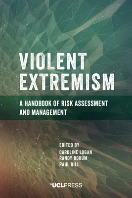 Gewalttätiger Extremismus: Ein Handbuch zur Risikobewertung und zum Risikomanagement - Violent Extremism: A handbook of risk assessment and management