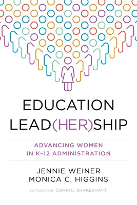 Bildung Lead(her)Ship: Förderung von Frauen in der K-12 Verwaltung - Education Lead(her)Ship: Advancing Women in K-12 Administration