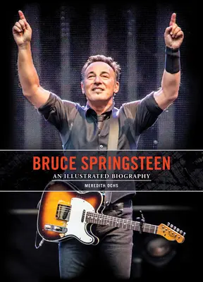 Bruce Springsteen: Eine illustrierte Biographie - Bruce Springsteen: An Illustrated Biography