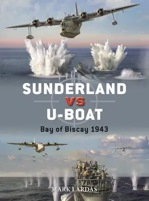 Sunderland vs. U-Boot: Golf von Biskaya 1943-44 - Sunderland Vs U-Boat: Bay of Biscay 1943-44