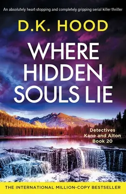 Where Hidden Souls Lie: Ein absolut herzzerreißender und absolut fesselnder Serienkiller-Thriller - Where Hidden Souls Lie: An absolutely heart-stopping and completely gripping serial killer thriller