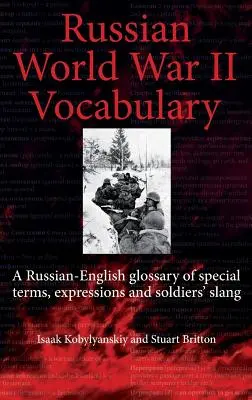 Russisches Wörterbuch des Zweiten Weltkriegs - Ein russisch-englisches Glossar mit Fachbegriffen, Ausdrücken und Soldatenslang - Russian World War II Dictionary - A Russian-English Glossary of Special Terms, Expressions and Soldiers' Slang