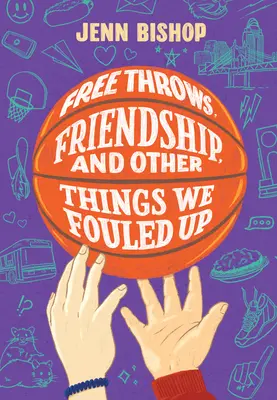 Freiwürfe, Freundschaft und andere Dinge, die wir vermasselt haben - Free Throws, Friendship, and Other Things We Fouled Up