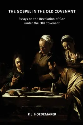 Das Evangelium im Alten Bund: Essays über die Offenbarung Gottes unter dem Alten Bund - The Gospel in the Old Covenant: Essays on the Revelation of God under the Old Covenant