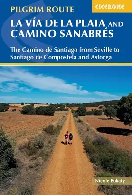 Wandern auf der Via de la Plata und dem Camino Sanabres: Der Jakobsweg von Sevilla nach Santiago de Compostela und Astorga - Walking La Via de la Plata and Camino Sanabres: The Camino de Santiago from Seville to Santiago de Compostela and Astorga