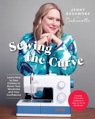 Nähen für die Kurve: Lernen Sie, wie Sie Kleidung nähen, um Ihre Garderobe und Ihr Selbstvertrauen zu stärken - Sewing the Curve: Learn How to Sew Clothes to Boost Your Wardrobe and Your Confidence