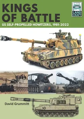 Könige der Schlacht: Selbstfahrende Haubitzen, 1981-2022 - Kings of Battle Us Self-Propelled Howitzers, 1981-2022
