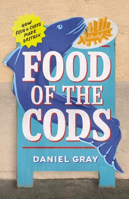 Das Essen der Kabeljaue: Wie Fish and Chips Großbritannien prägten - Food of the Cods: How Fish and Chips Made Britain