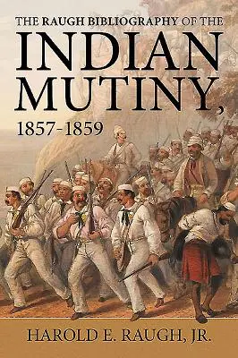 Raugh Bibliographie des indischen Aufstandes - 1857-1859 - Raugh Bibliography of the Indian Mutiny - 1857-1859