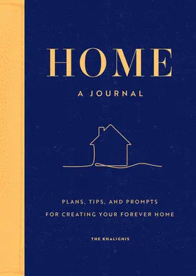 Zuhause: Ein Tagebuch: Pläne, Tipps und Anregungen für die Gestaltung Ihres Zuhauses für immer - Home: A Journal: Plans, Tips, and Prompts for Creating Your Forever Home