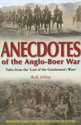 Anekdoten aus dem Anglo-Buren-Krieg - Geschichten aus dem 'letzten der Kriege der Gentlemen' Überarbeitete und aktualisierte zweite Auflage - Anecdotes of the Anglo-Boer War - Tales from 'the Last of the Gentlemen's Wars'  Revised & Updated Second Edition