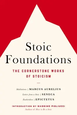 Stoische Grundlagen: Die grundlegenden Werke des Stoizismus - Stoic Foundations: The Cornerstone Works of Stoicism