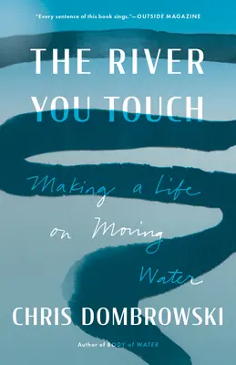 Der Fluss, den du berührst: Ein Leben auf bewegtem Wasser - The River You Touch: Making a Life on Moving Water