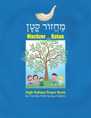 Machzor Katan: Gebetbuch zum Hohen Feiertag für Familien mit kleinen Kindern - Machzor Katan: High Holiday Prayer Book for Families with Young Children