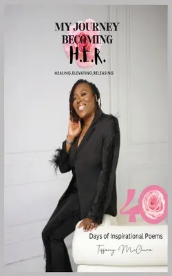 Meine Reise zu H.E.R. - Heilen, Erhöhen, Loslassen - My Journey Becoming H.E.R. - Healing, Elevating, Releasing