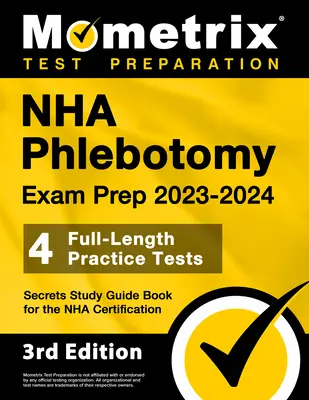 NHA Phlebotomy Exam Prep 2023-2024 - 4 Full-Length Practice Tests, Secrets Study Guide Book for the Nha Certification: [3. Auflage] - NHA Phlebotomy Exam Prep 2023-2024 - 4 Full-Length Practice Tests, Secrets Study Guide Book for the Nha Certification: [3rd Edition]