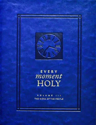 Jeder Augenblick ist heilig, Band III (Hardcover): Das Werk des Volkes - Every Moment Holy, Volume III (Hardcover): The Work of the People